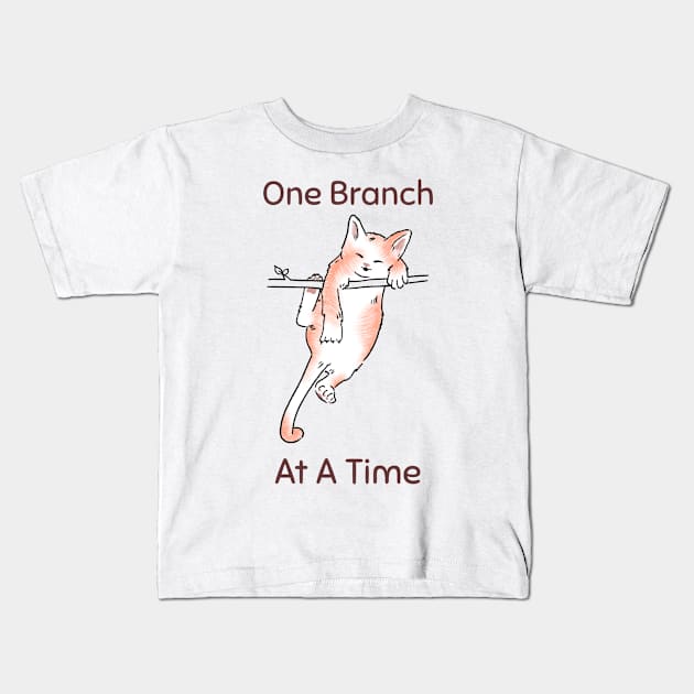 One Branch at a Time Motivational Funny Cute Cat Climbing Cat Lover Kids T-Shirt by ThreadSupreme